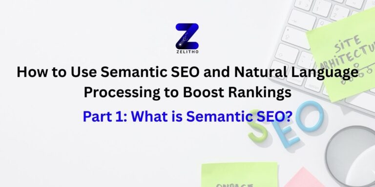 Image for Part 1 What is Semantic SEO in How to Use Semantic SEO and Natural Language Processing to Boost Rankings blog by zelitho