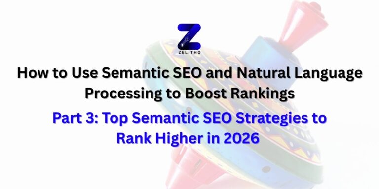 Part 3 Top Semantic SEO Strategies to Rank Higher in 2026 in How to Use Semantic SEO and Natural Language Processing to Boost Rankings