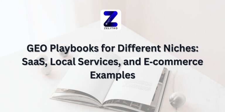 GEO Playbooks for Different Niches SaaS, Local Services, and E‑commerce Examples Blog by Zelitho