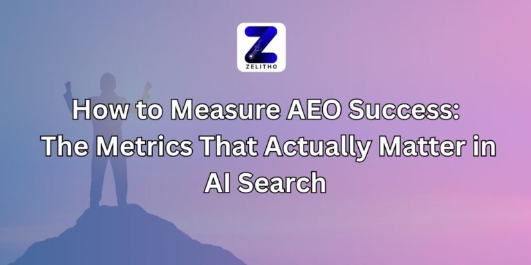 How to Measure AEO Success The Metrics That Actually Matter in AI Search Blog by Zelitho