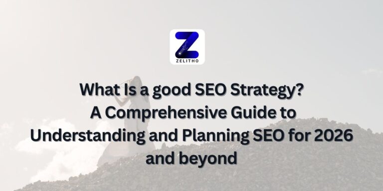 What Is SEO Strategy A Comprehensive Guide to Understanding and Planning SEO for 2026 and beyond - Blog by Zelitho